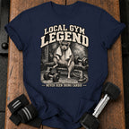 Local Gym Legend T-Shirt