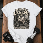 Local Gym Legend T-Shirt