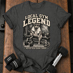 Local Gym Legend T-Shirt