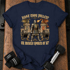 Hast Thou Pulled T-Shirt