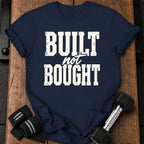 Built Not Bought T-Shirt