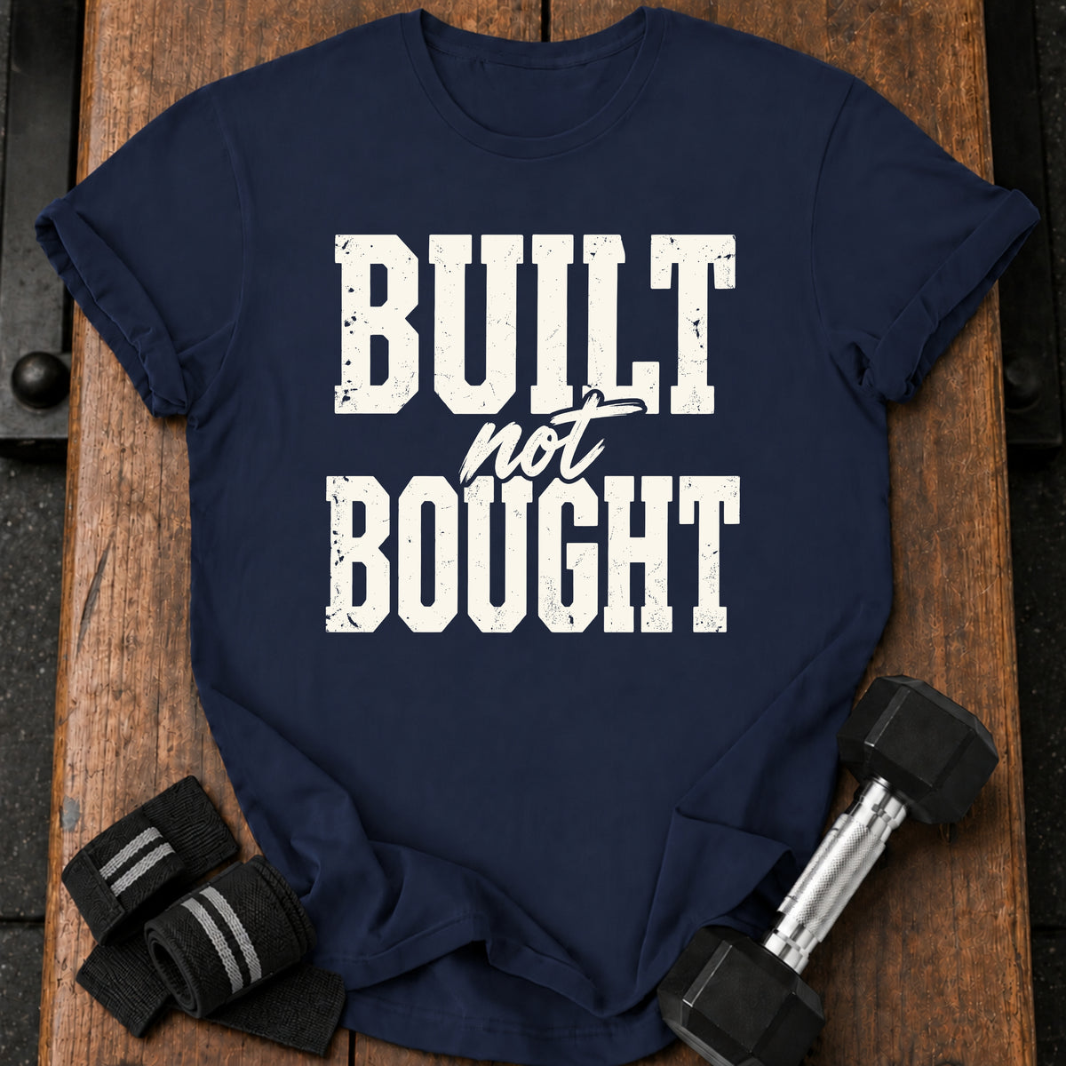 Built Not Bought T-Shirt