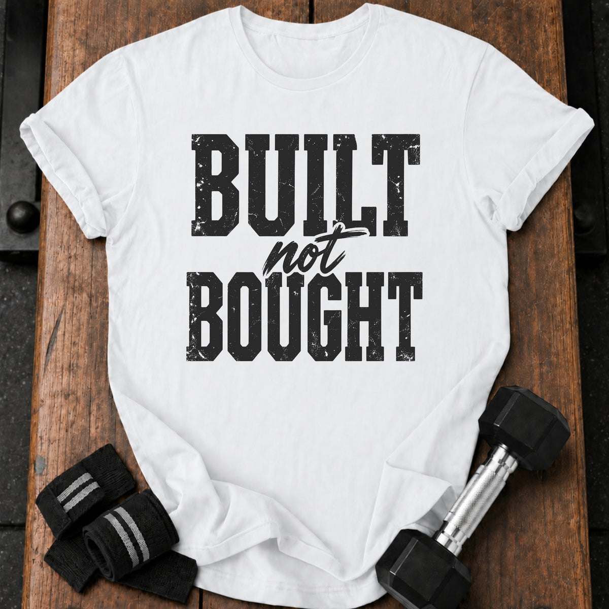 Built Not Bought T-Shirt
