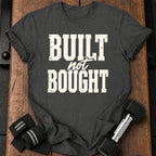 Built Not Bought T-Shirt