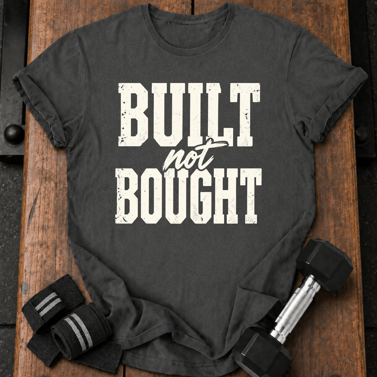 Built Not Bought T-Shirt