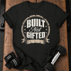 Built Not Gifted T-Shirt