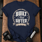 Built Not Gifted T-Shirt