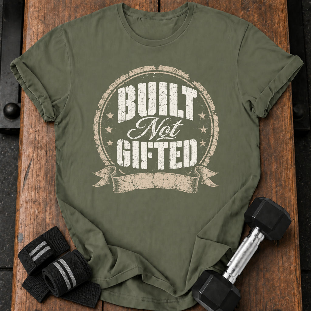 Built Not Gifted T-Shirt