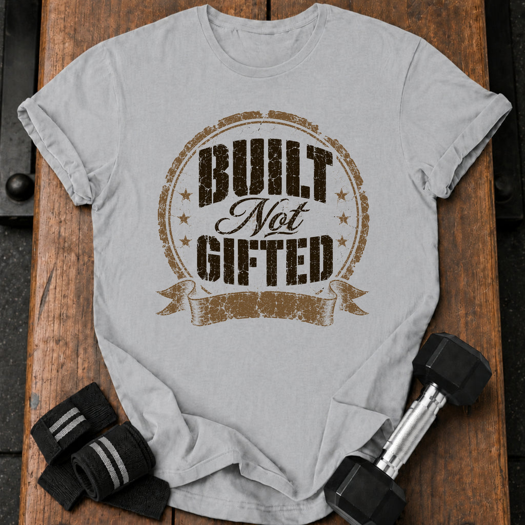 Built Not Gifted T-Shirt
