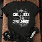 Calluses Not Compliments T-Shirt