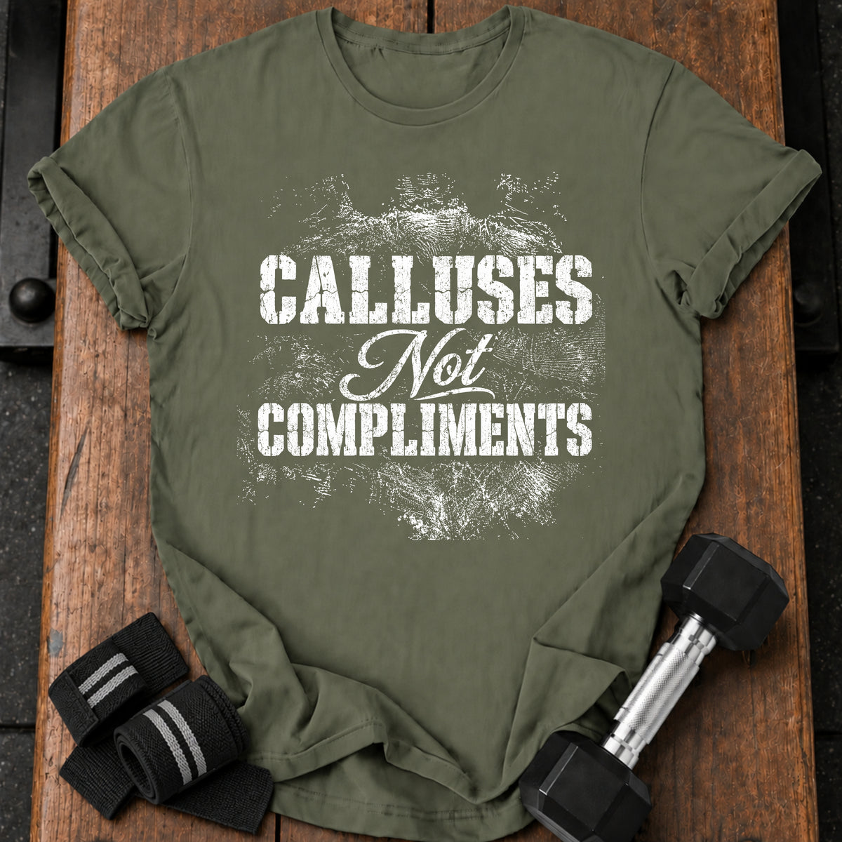 Calluses Not Compliments T-Shirt