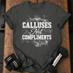 Calluses Not Compliments T-Shirt