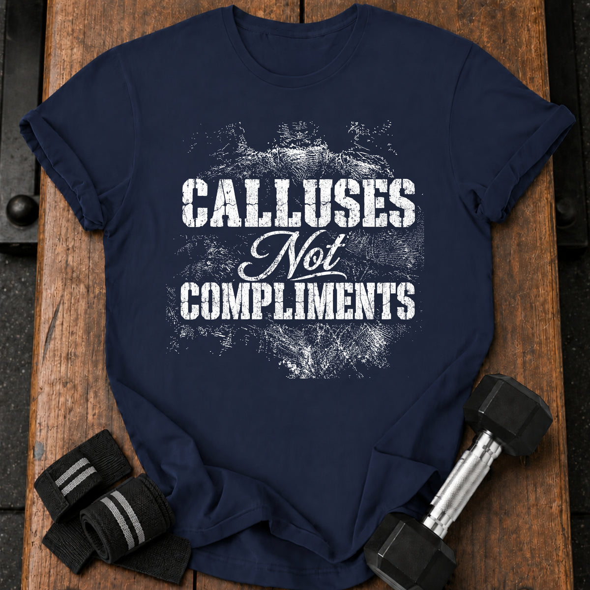 Calluses Not Compliments T-Shirt