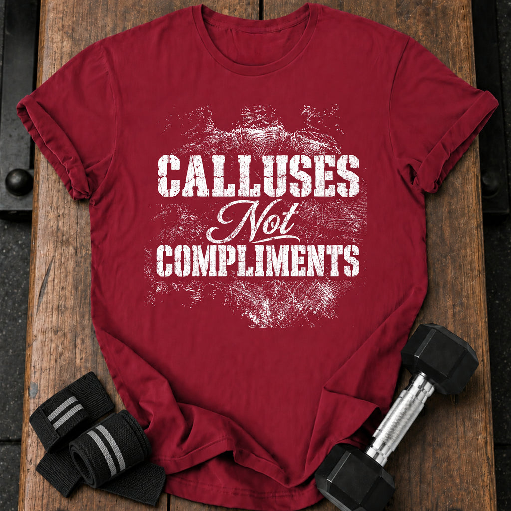 Calluses Not Compliments T-Shirt