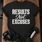 Results Not Excuses T-Shirt