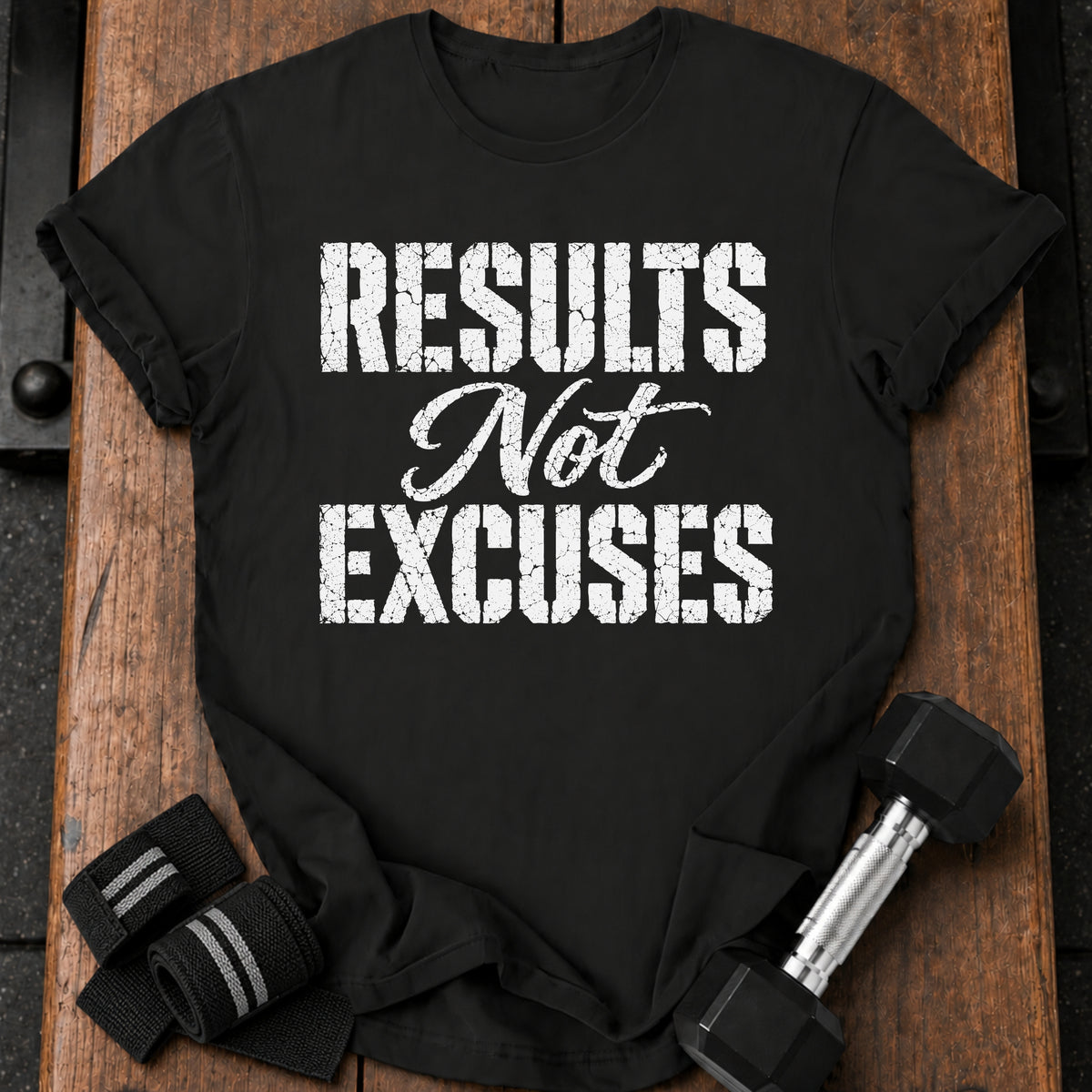 Results Not Excuses T-Shirt
