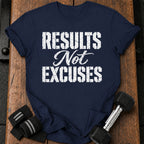 Results Not Excuses T-Shirt