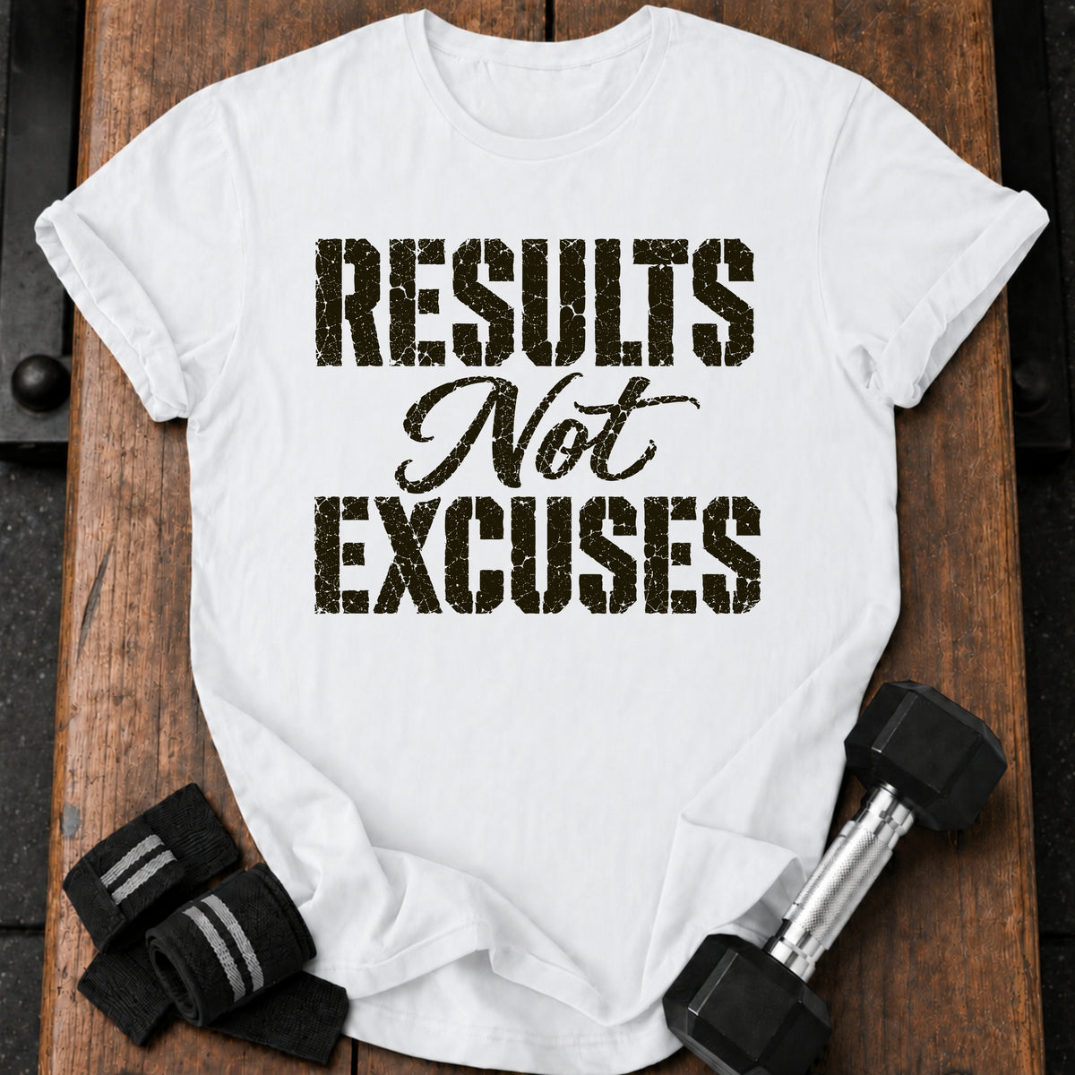 Results Not Excuses T-Shirt
