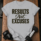 Results Not Excuses T-Shirt