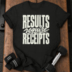Results Require Receipts T-Shirt