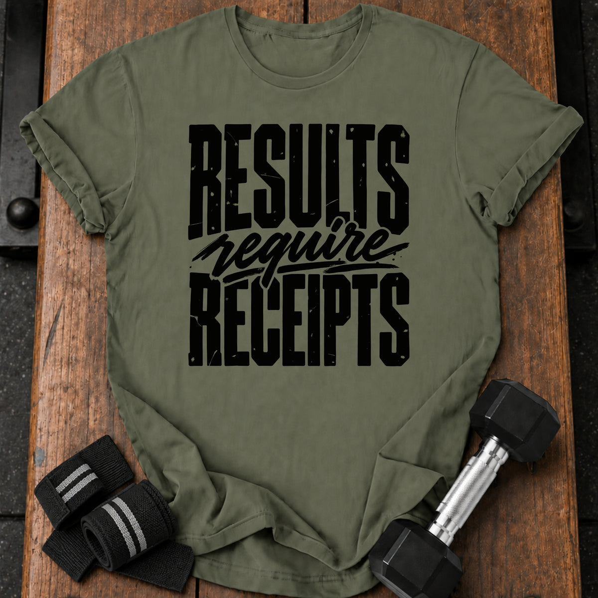 Results Require Receipts T-Shirt