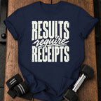 Results Require Receipts T-Shirt