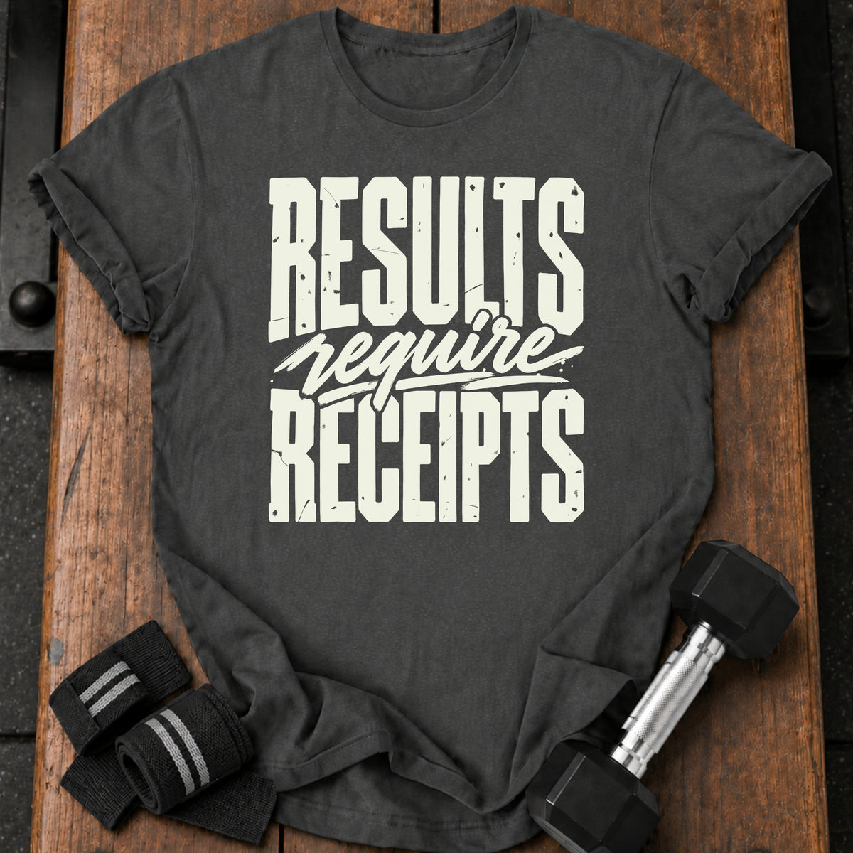 Results Require Receipts T-Shirt