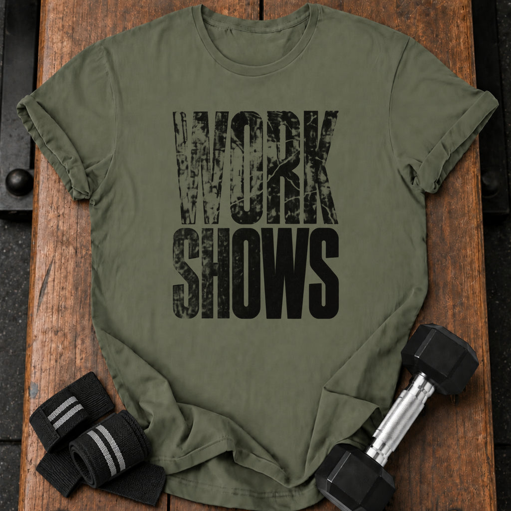 Work Shows T-Shirt