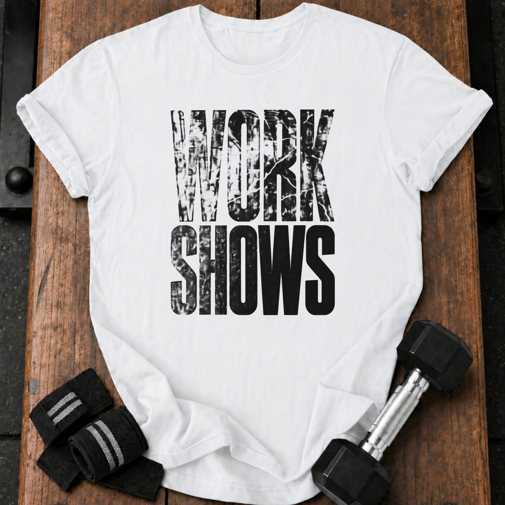 Work Shows T-Shirt