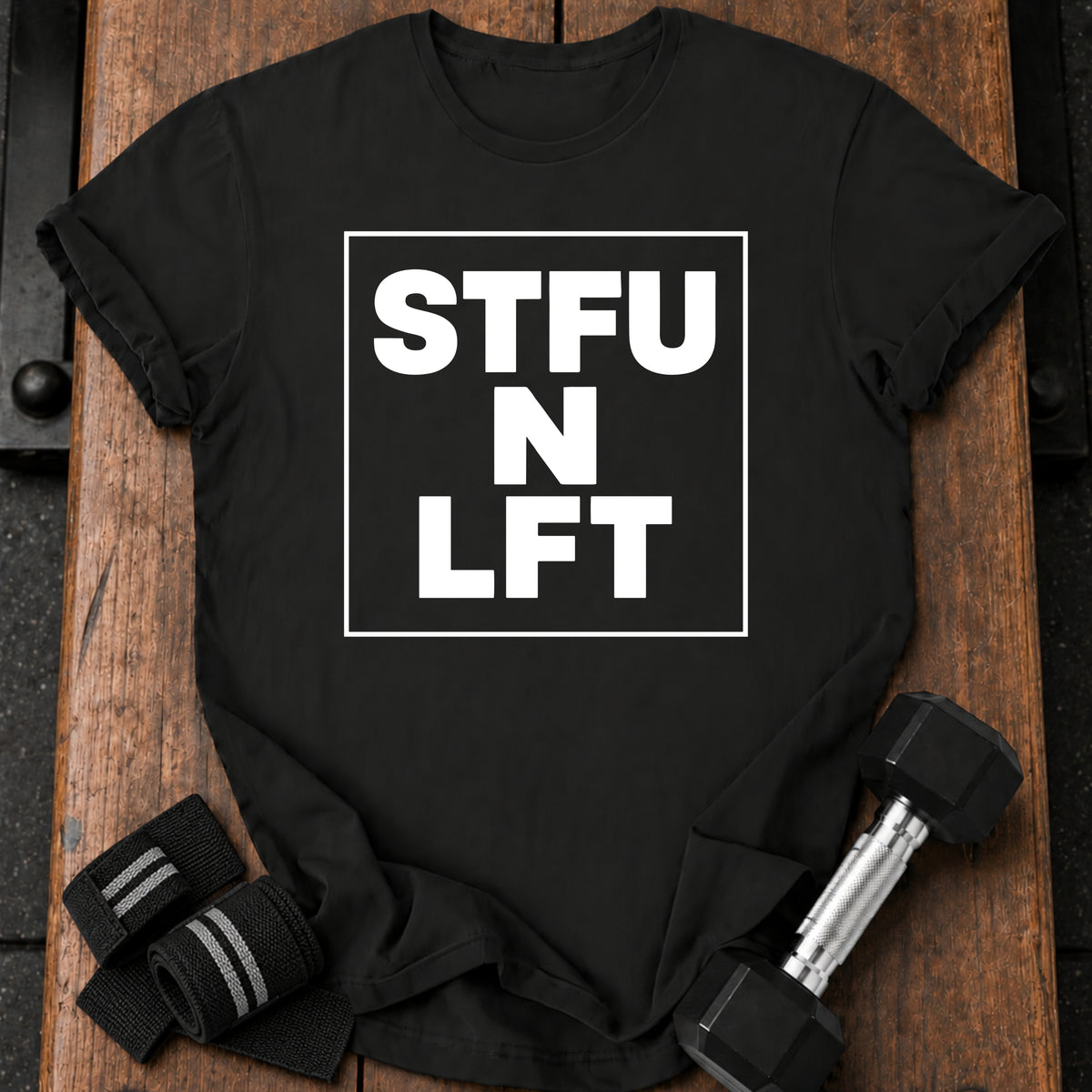 Shut Up Lift T-Shirt