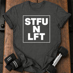 Shut Up Lift T-Shirt