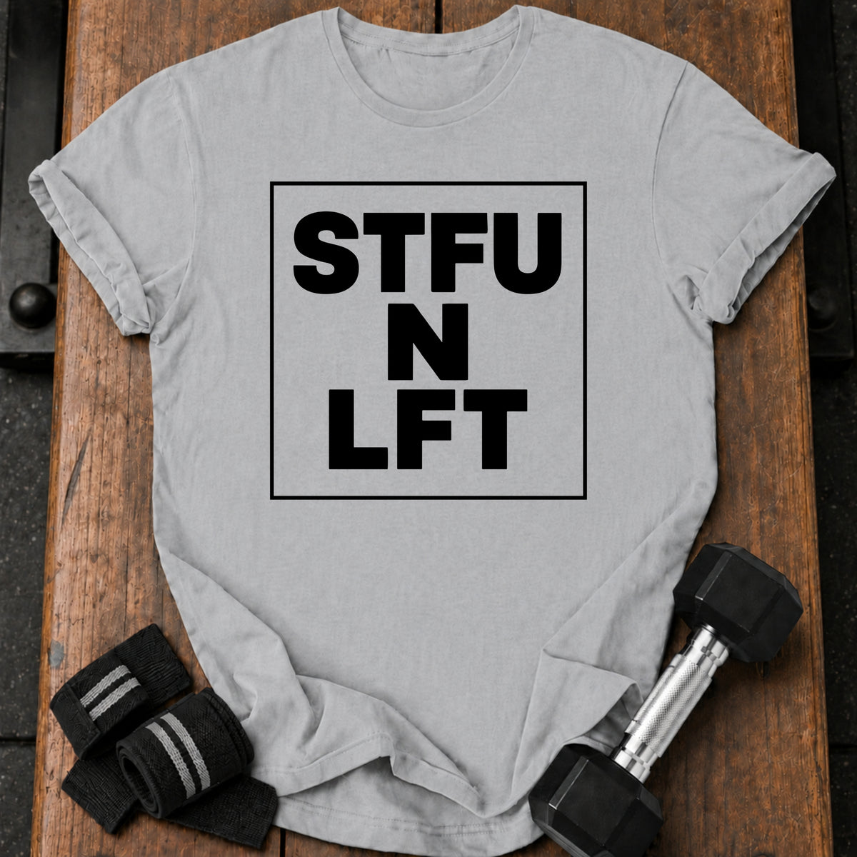 Shut Up Lift T-Shirt