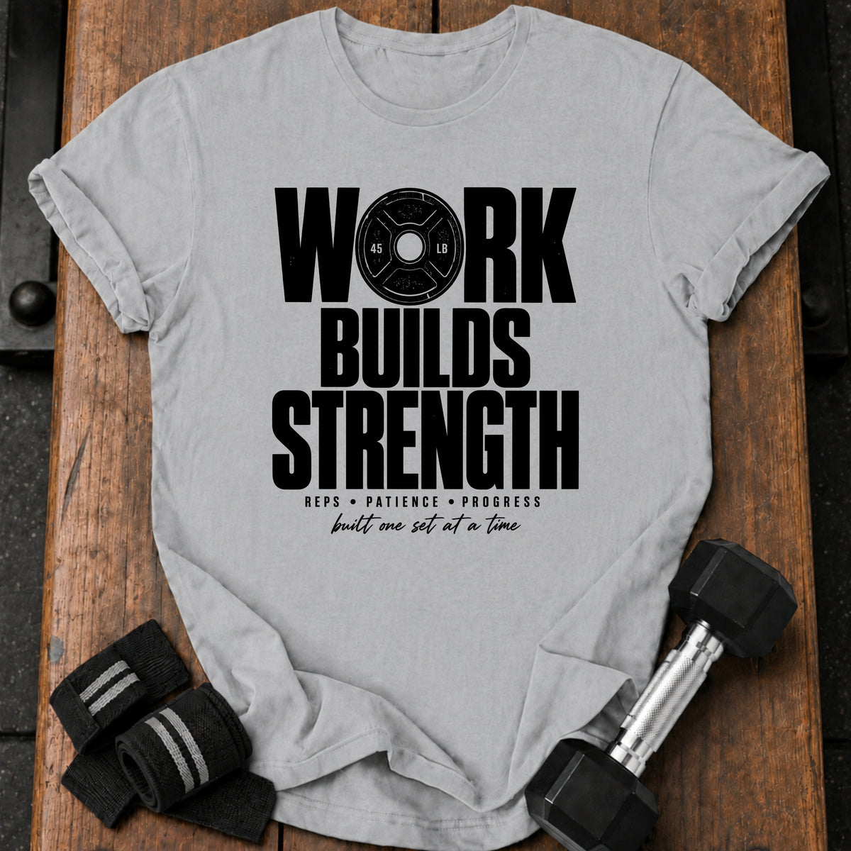 Work Builds Strength T-Shirt