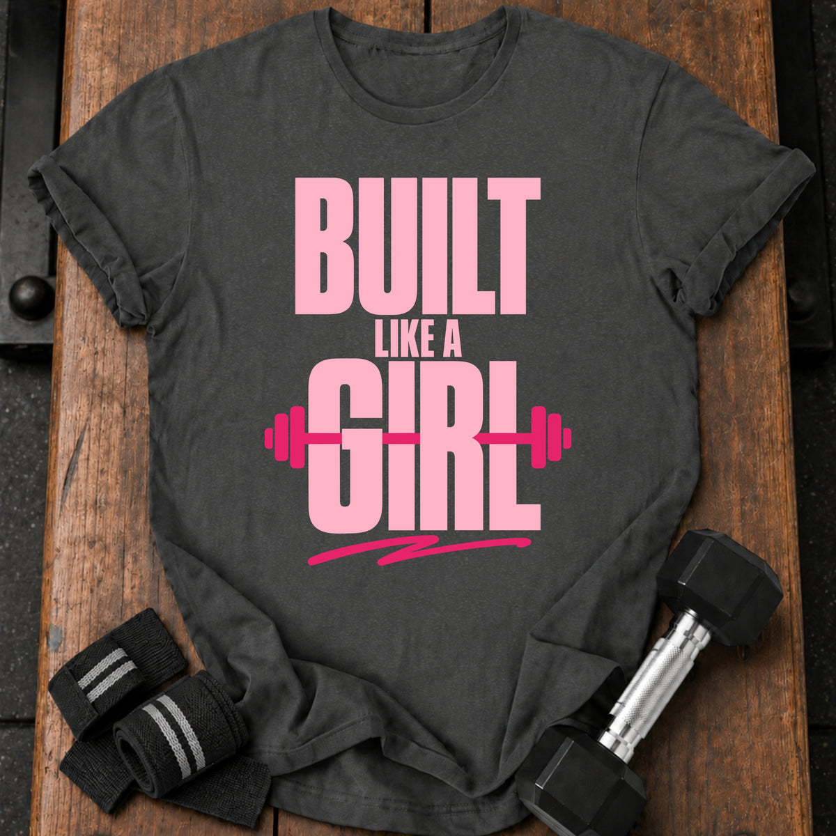 Built Like a Girl T-Shirt