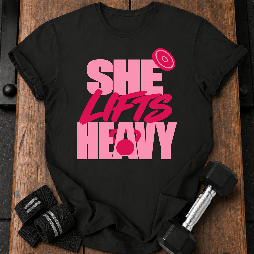 She Lifts Heavy T-Shirt