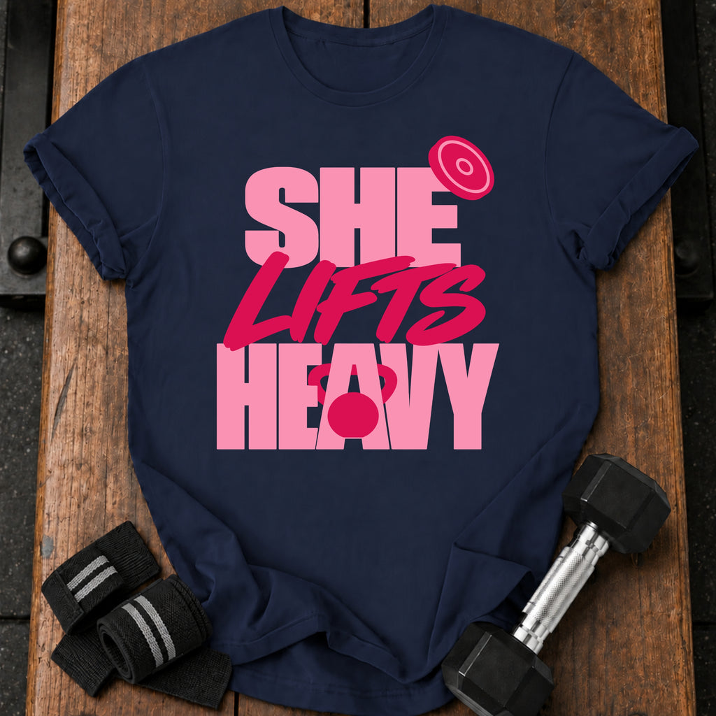 She Lifts Heavy T-Shirt