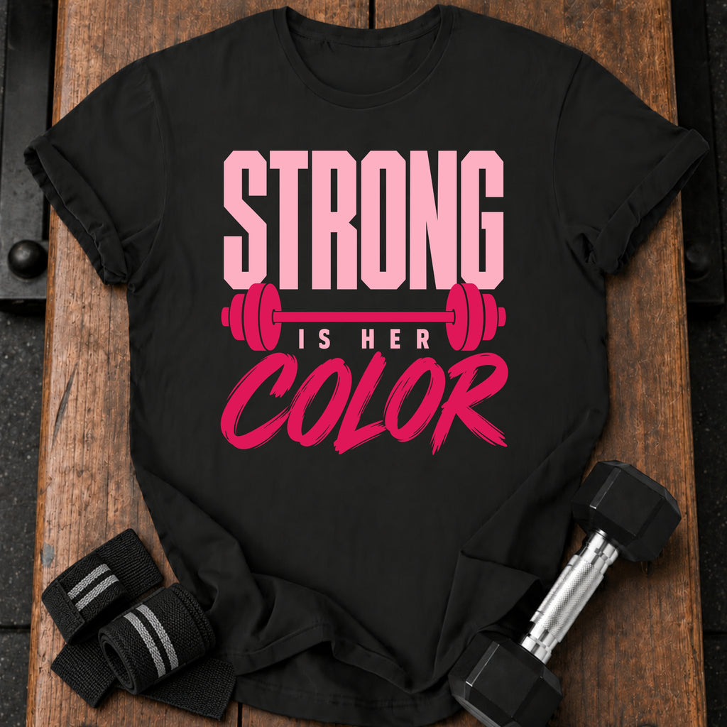 Strong Is Her Color T-Shirt