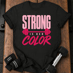 Strong Is Her Color T-Shirt