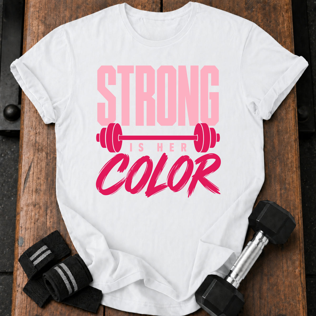 Strong Is Her Color T-Shirt