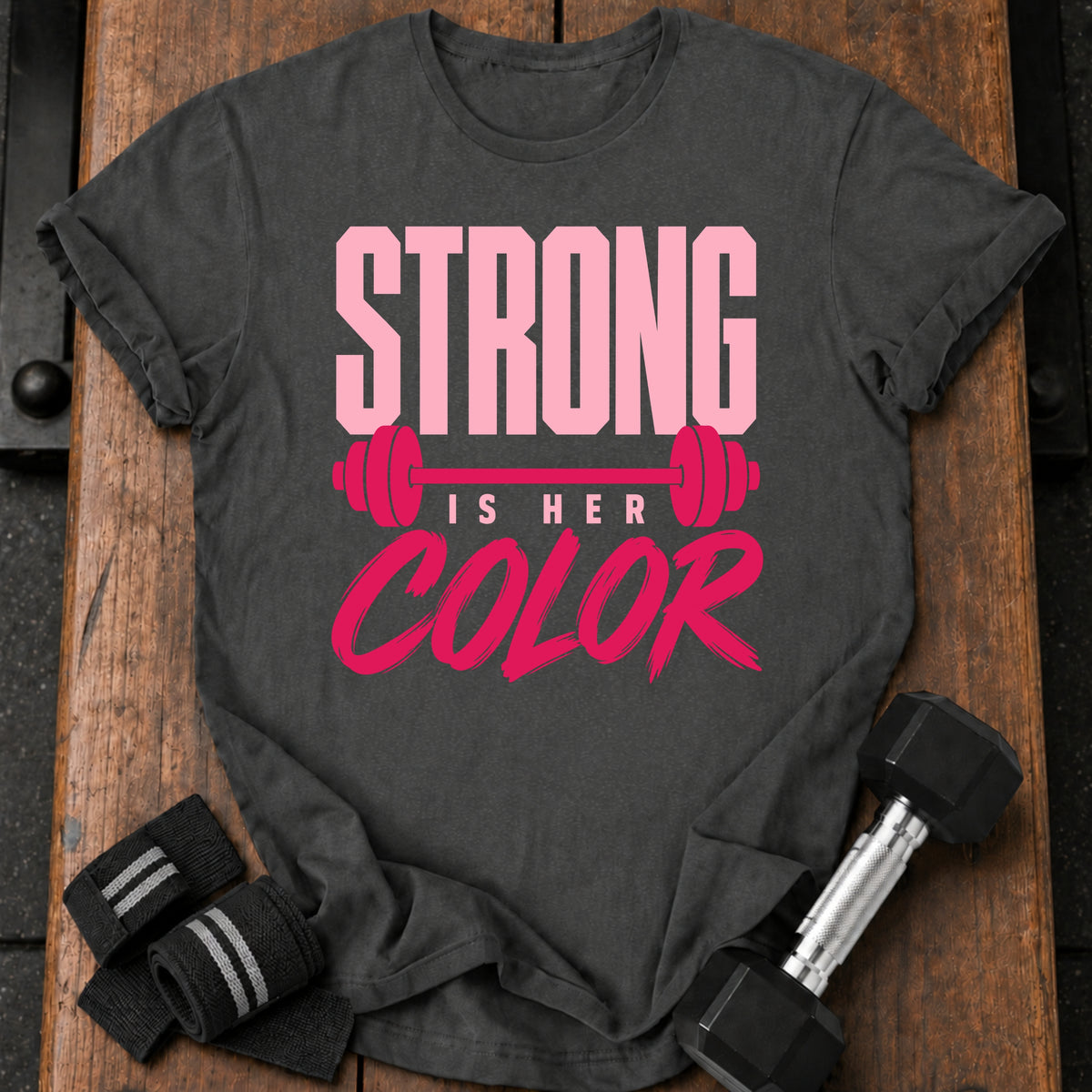 Strong Is Her Color T-Shirt