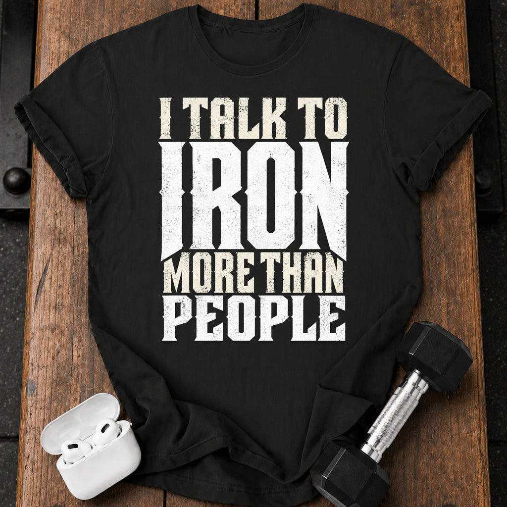 Talk To Iron T-Shirt
