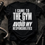 Avoided Responsibilities At Gym T-Shirt