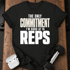 Only Committed To Reps T-Shirt