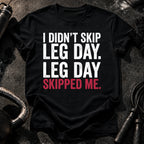 Leg Day Skipped Me T-Shirt