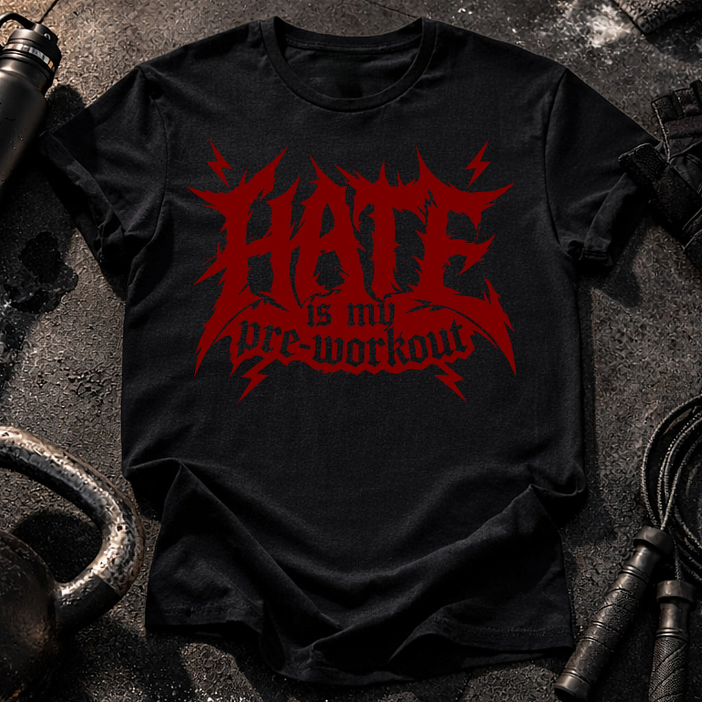 Hate Is My Preworkout T-Shirt