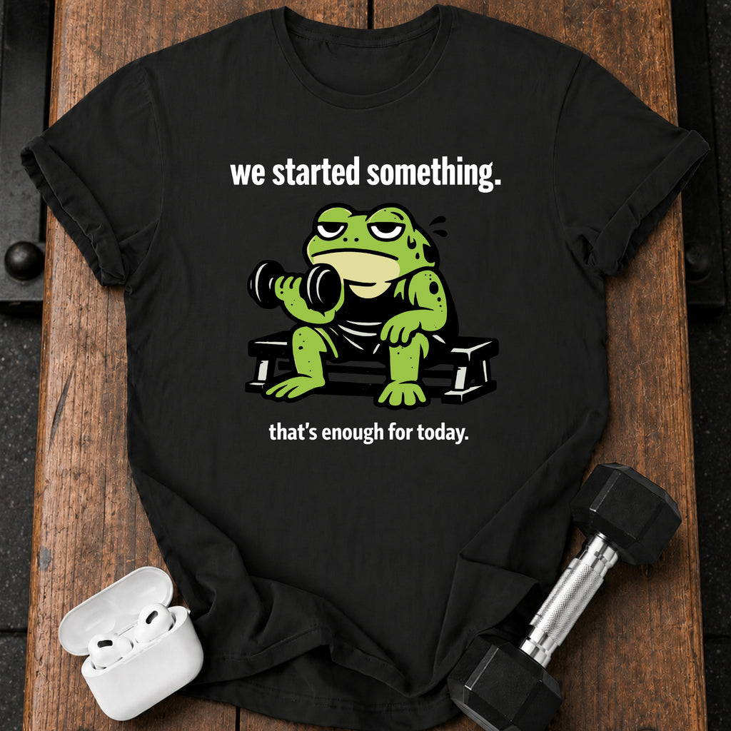 We Started Something T-Shirt