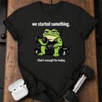 We Started Something T-Shirt