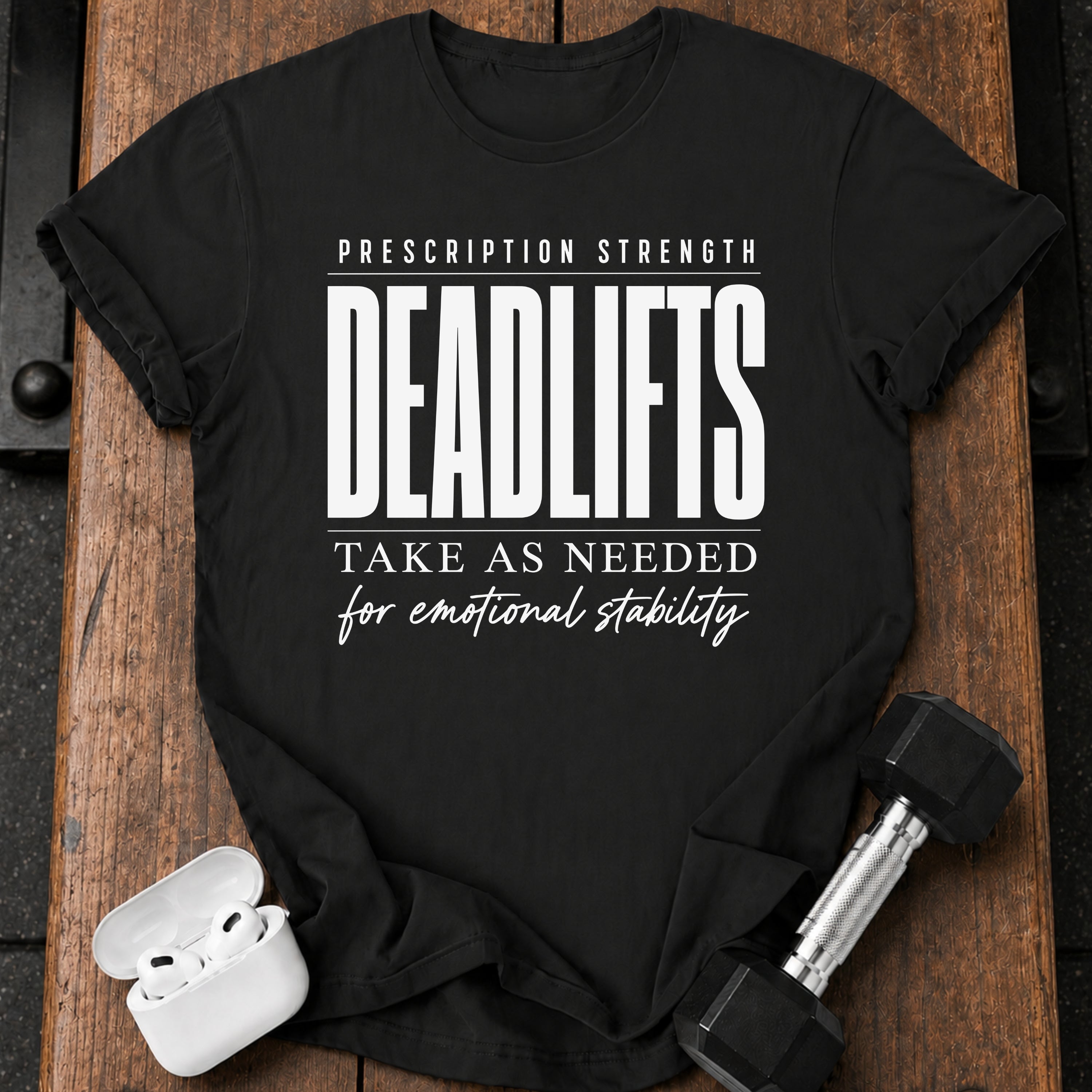 Prescription Strength Deadlift T-Shirt