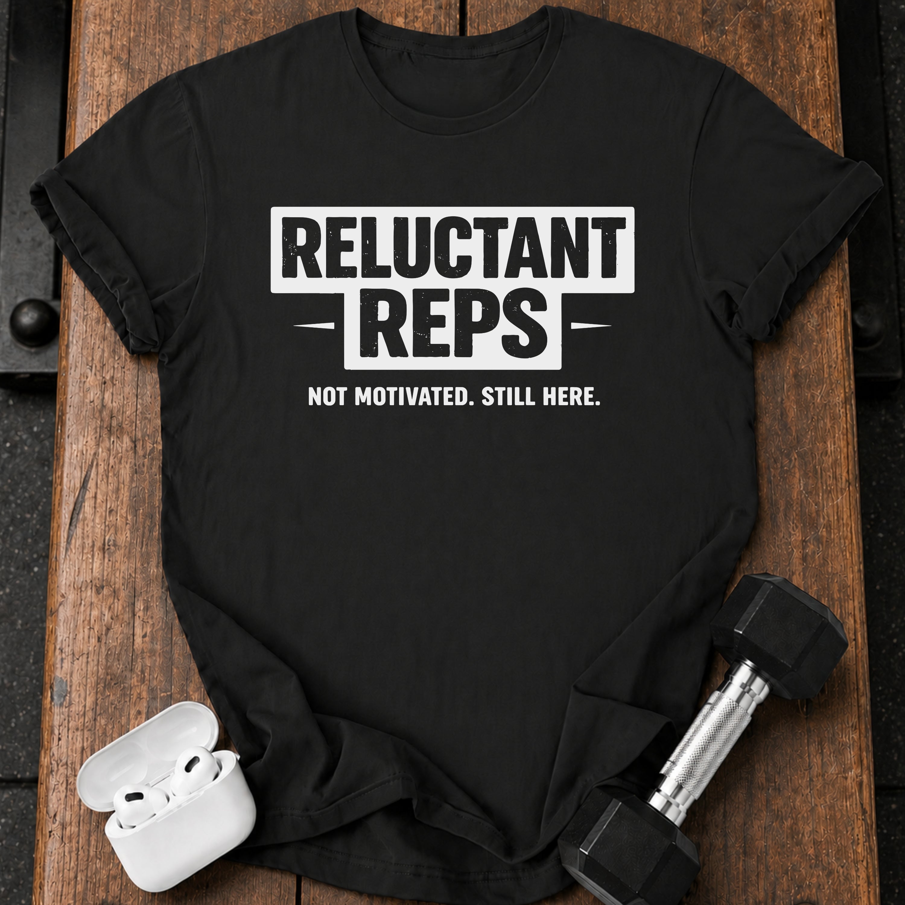 Reluctant Reps Gym T-Shirt