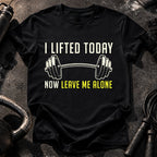 Lifted Today Leave Me T-Shirt